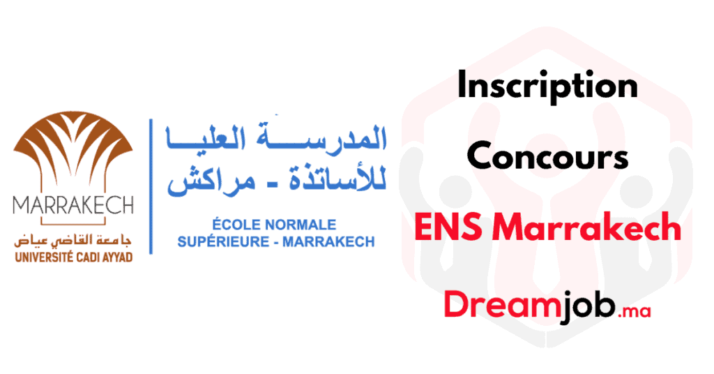 Inscription Concours ENS Marrakech 2023/2024 Dreamjob.ma